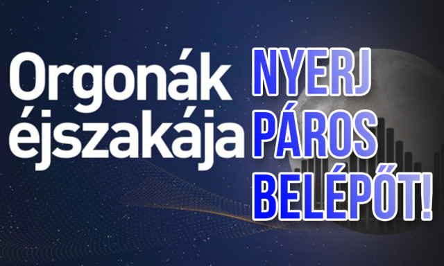 Nyerj p&aacute;ros jegyet az Orgon&aacute;k &eacute;jszak&aacute;ja kaposv&aacute;ri programjaira!