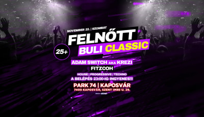 Visszat&eacute;r a FELNŐTT BULI +25 Kaposv&aacute;rra &ndash; ez&uacute;ttal CLASSIC kiad&aacute;sban!